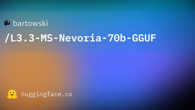 bartowski/L3.3-MS-Nevoria-70b-GGUF