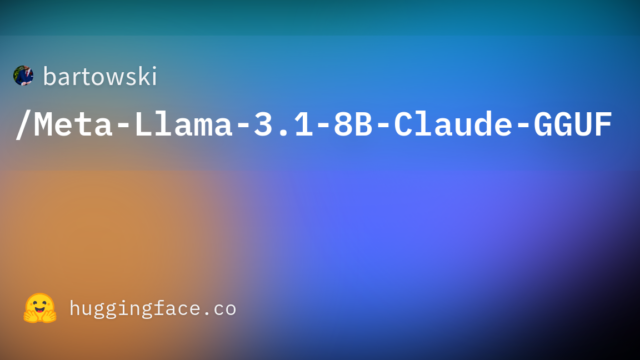 bartowski/Meta-Llama-3.1-8B-Claude-GGUF
