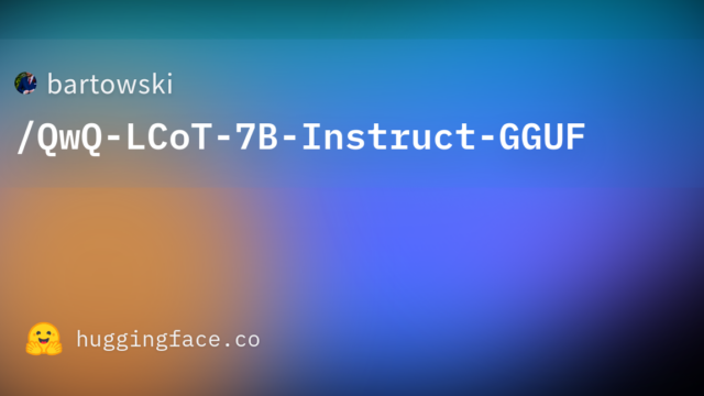 bartowski/QwQ-LCoT-7B-Instruct-GGUF