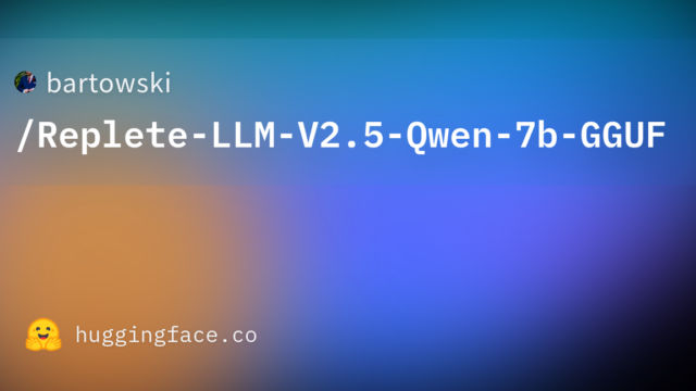 bartowski/Replete-LLM-V2.5-Qwen-7b-GGUF