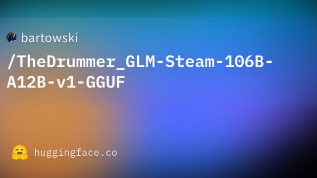 bartowski/TheDrummer_GLM-Steam-106B-A12B-v1-GGUF