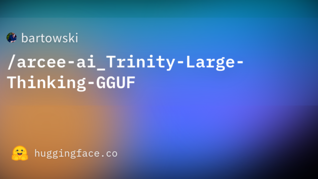 bartowski/arcee-ai_Trinity-Large-Thinking-GGUF