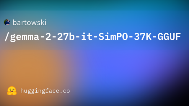 bartowski/gemma-2-27b-it-SimPO-37K-GGUF