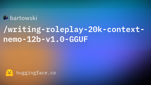 bartowski/writing-roleplay-20k-context-nemo-12b-v1.0-GGUF