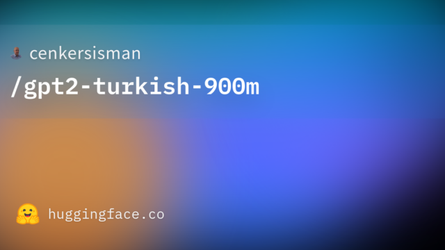 cenkersisman/gpt2-turkish-900m