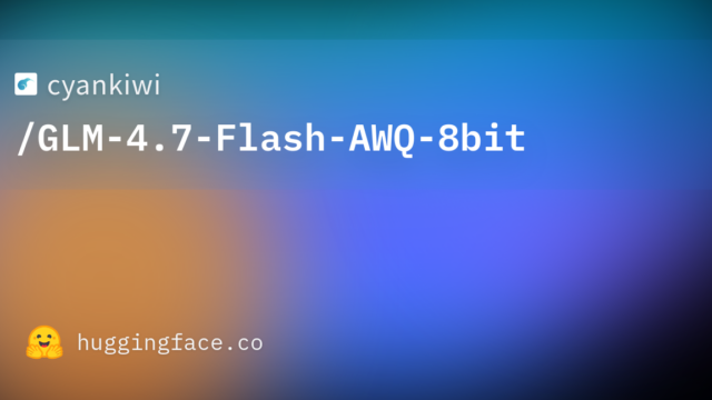 cyankiwi/GLM-4.7-Flash-AWQ-8bit