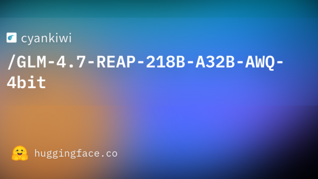 cyankiwi/GLM-4.7-REAP-218B-A32B-AWQ-4bit