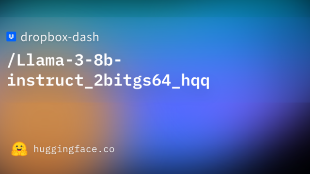 dropbox-dash/Llama-3-8b-instruct_2bitgs64_hqq