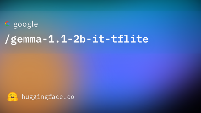 google/gemma-1.1-2b-it-tflite