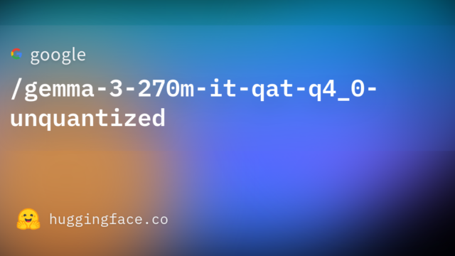 google/gemma-3-270m-it-qat-q4_0-unquantized