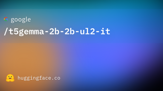 google/t5gemma-2b-2b-ul2-it