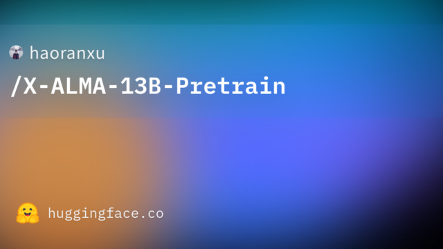 haoranxu/X-ALMA-13B-Pretrain