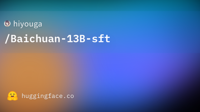 hiyouga/Baichuan-13B-sft
