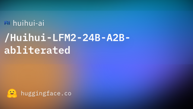 huihui-ai/Huihui-LFM2-24B-A2B-abliterated