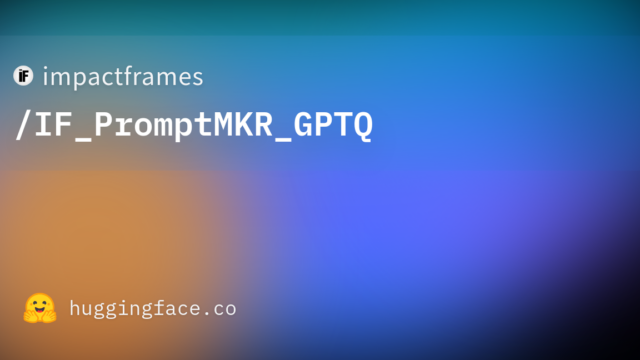 impactframes/IF_PromptMKR_GPTQ