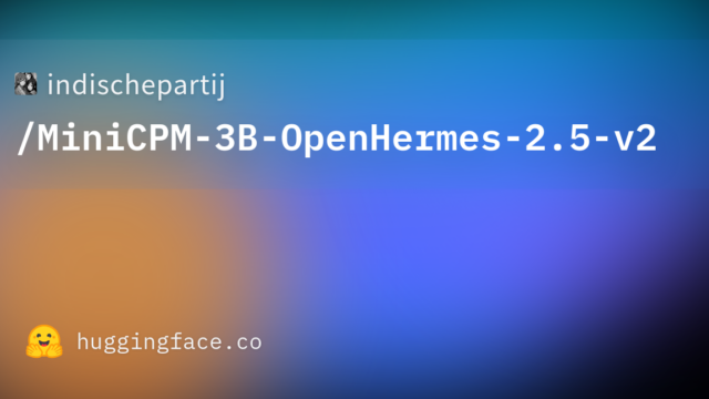 indischepartij/MiniCPM-3B-OpenHermes-2.5-v2