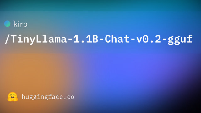 kirp/TinyLlama-1.1B-Chat-v0.2-gguf