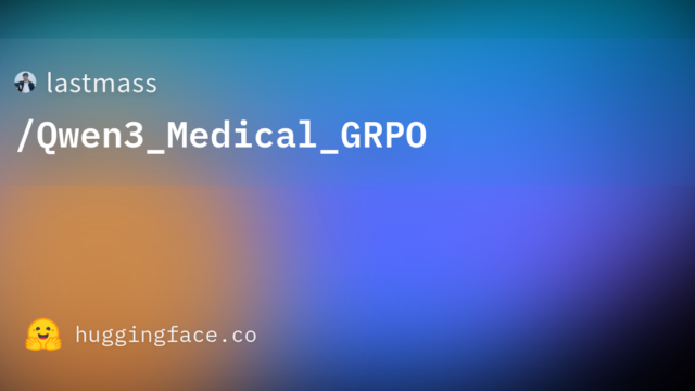 lastmass/Qwen3_Medical_GRPO