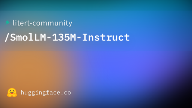 litert-community/SmolLM-135M-Instruct