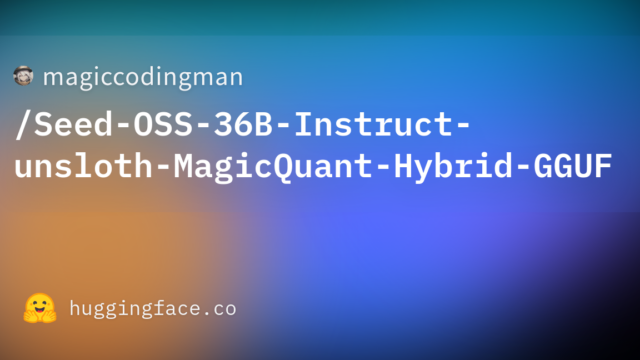 magiccodingman/Seed-OSS-36B-Instruct-unsloth-MagicQuant-Hybrid-GGUF