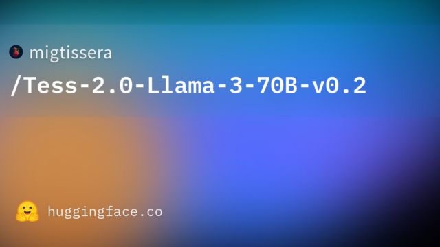 migtissera/Tess-2.0-Llama-3-70B-v0.2