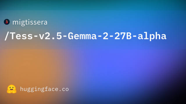 migtissera/Tess-v2.5-Gemma-2-27B-alpha