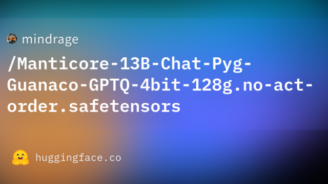 mindrage/Manticore-13B-Chat-Pyg-Guanaco-GPTQ-4bit-128g.no-act-order.safetensors