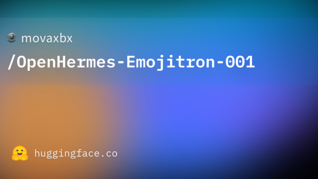 movaxbx/OpenHermes-Emojitron-001