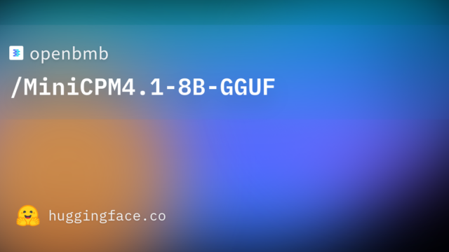 openbmb/MiniCPM4.1-8B-GGUF