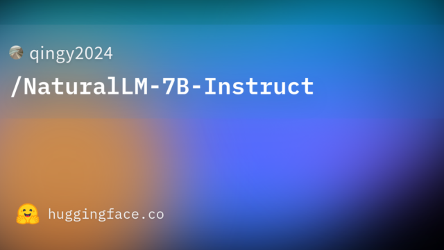 qingy2024/NaturalLM-7B-Instruct