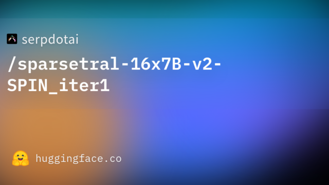 serpdotai/sparsetral-16x7B-v2-SPIN_iter1
