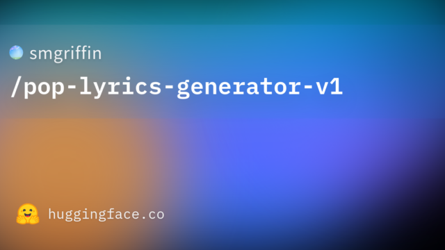 smgriffin/pop-lyrics-generator-v1