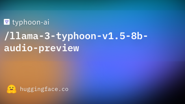 typhoon-ai/llama-3-typhoon-v1.5-8b-audio-preview