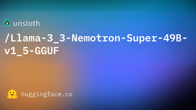 unsloth/Llama-3_3-Nemotron-Super-49B-v1_5-GGUF
