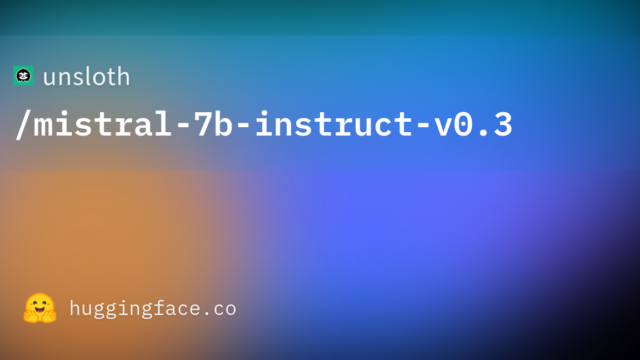 unsloth/mistral-7b-instruct-v0.3