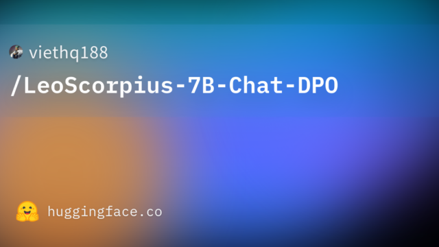 viethq188/LeoScorpius-7B-Chat-DPO
