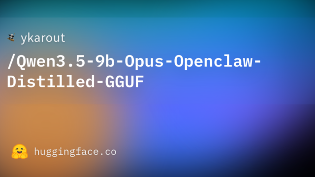 ykarout/Qwen3.5-9b-Opus-Openclaw-Distilled-GGUF