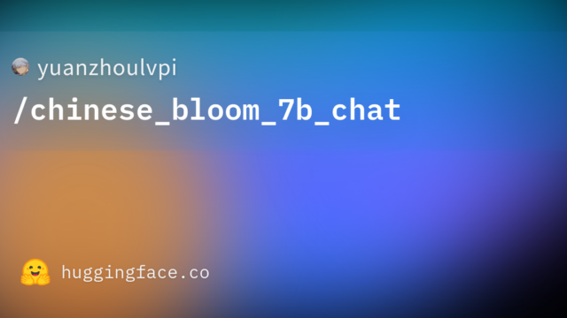 yuanzhoulvpi/chinese_bloom_7b_chat