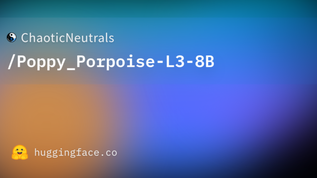ChaoticNeutrals/Poppy_Porpoise-L3-8B