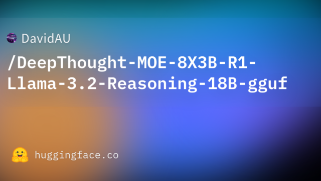 DavidAU/DeepThought-MOE-8X3B-R1-Llama-3.2-Reasoning-18B-gguf