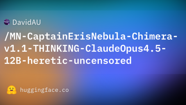 DavidAU/MN-CaptainErisNebula-Chimera-v1.1-THINKING-ClaudeOpus4.5-12B-heretic-uncensored