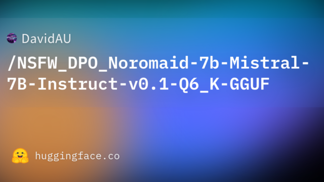 DavidAU/NSFW_DPO_Noromaid-7b-Mistral-7B-Instruct-v0.1-Q6_K-GGUF