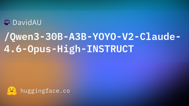 DavidAU/Qwen3-30B-A3B-YOYO-V2-Claude-4.6-Opus-High-INSTRUCT