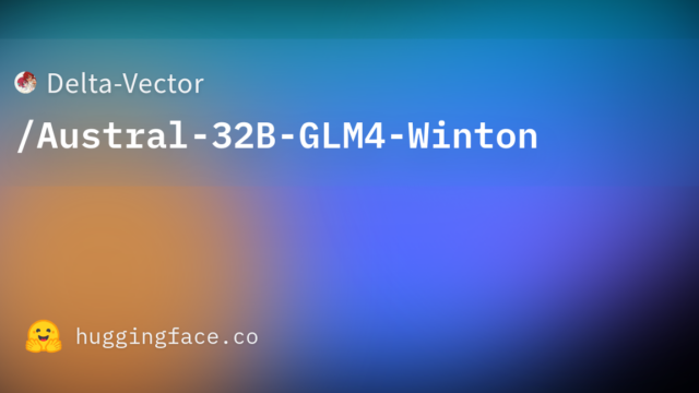 Delta-Vector/Austral-32B-GLM4-Winton
