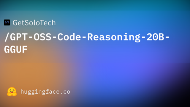 GetSoloTech/GPT-OSS-Code-Reasoning-20B-GGUF