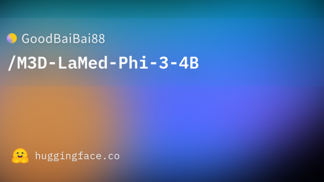 GoodBaiBai88/M3D-LaMed-Phi-3-4B
