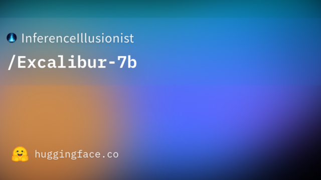 InferenceIllusionist/Excalibur-7b