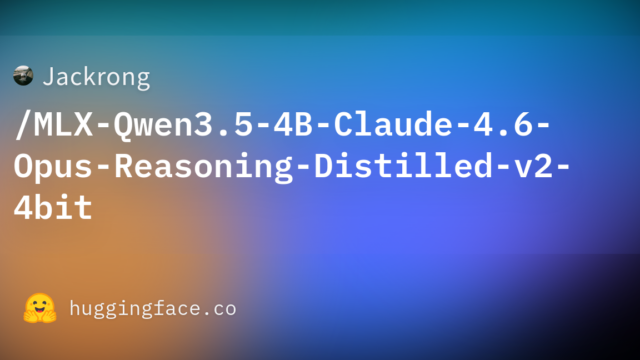 Jackrong/MLX-Qwen3.5-4B-Claude-4.6-Opus-Reasoning-Distilled-v2-4bit
