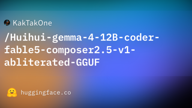 KakTakOne/Huihui-gemma-4-12B-coder-fable5-composer2.5-v1-abliterated-GGUF