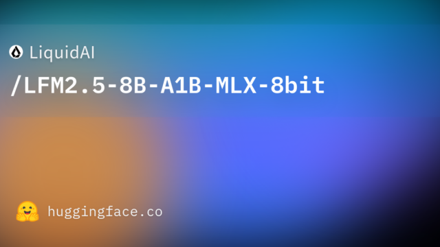 LiquidAI/LFM2.5-8B-A1B-MLX-8bit
